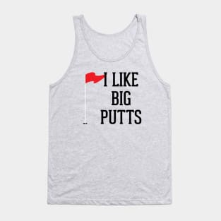 I Like Big Putts Tank Top